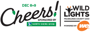 Cheers! sponsored by North Shore Bank | Wild Lights, powered by We Energies